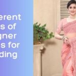 10 Different Styles of Designer Sarees for Wedding