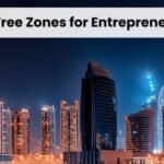 Top UAE Free Zones for Entrepreneurs – With Costs and Benefits